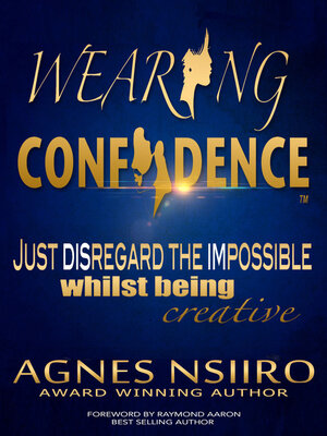cover image of Wearing Confidence: Just Disregard the Impossible Whilst Being Creative